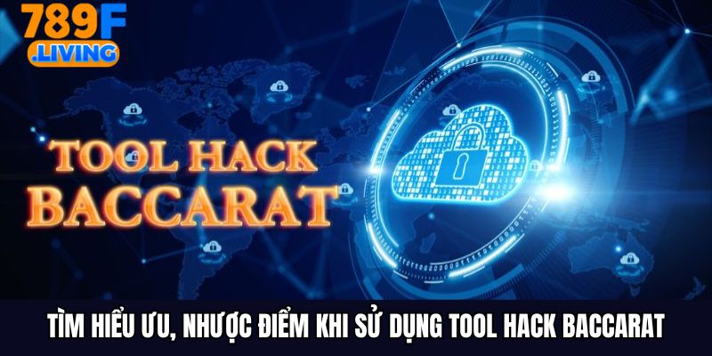 Tìm hiểu ưu, nhược điểm khi sử dụng tool hack baccarat