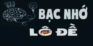 Khái niệm chuẩn về bạc nhớ lô đề